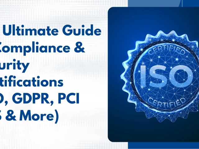 The Ultimate Guide to Compliance & Security Certifications (ISO, GDPR, PCI DSS & More)
