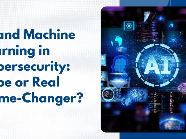 AI and Machine Learning in Cybersecurity: Hype or Real Game-Changer?