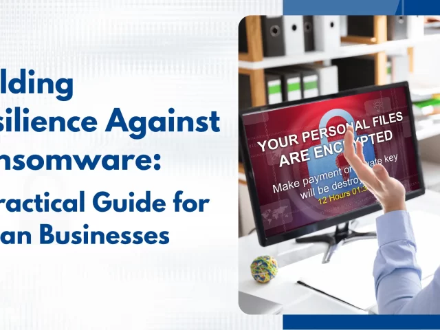Building Resilience Against Ransomware: A Practical Guide for Indian Businesses